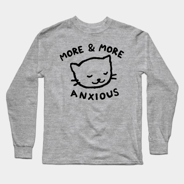 More & More Anxious Long Sleeve T-Shirt by FoxShiver